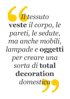 Citazione: Il tessuto veste il corpo, le pareti, le sedute...